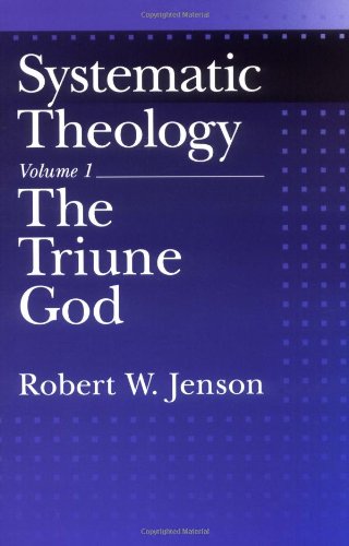 Robert Jenson's Systematic Theology, Volume 1